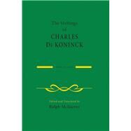 The Writings of Charles De Koninck by Koninck, Charles De; McInerny, Ralph M.; McInerny, Ralph M., 9780268026226