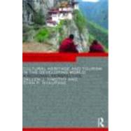 Cultural Heritage and Tourism in the Developing World: A Regional Perspective by Timothy; Dallen J., 9780415776226
