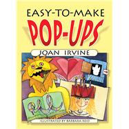 Easy-To-Make Pop-Ups by Joan Irvine. Illustrated By Barbara Reid, 9780486446226