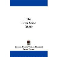 The River Seine by Harcourt, Leveson Francis Vernon; Forrest, James, 9781104336226