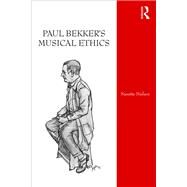 Paul Bekker's Musical Ethics by Nielsen,Nanette, 9781472486226