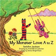 My Monster Love a to Z by Jacobson, Sethiann; Liebscher, Frank Mervin; Russo, Donna Wright, 9781518706226