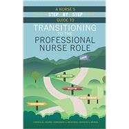 A Nurses Step-by-step Guide to Transitioning to the Professional Nurse Role by Thomas, Cynthia M.; McIntosh, Constance E., R.N.; Mensik, Jennifer S., Ph.D., 9781940446226