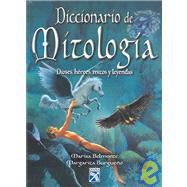 Diccionario de Mitologia / Mythology Dictionary: Dioses, heroes, mitos y leyendas / Gods, Heroes, Myths and Legends by Carmona, Marisa Belmonte (NA), 9789681336226