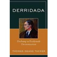 Derridada Duchamp as Readymade Deconstruction by Tucker, Thomas Deane, 9780739116227