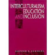Interculturalism, Education and Inclusion by Jagdish S Gundara, 9780761966227