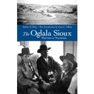 The Oglala Sioux: Warriors in Transition by Ruby, Robert H., 9780803226227