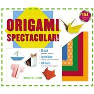Origami Spectacular! by LaFosse, Michael G., 9780804836227