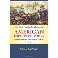 The New Cambridge History of American Foreign Relations by Weeks, William Earl, 9781107536227