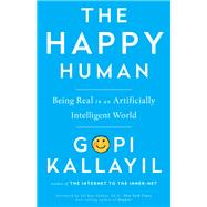 The Happy Human Being Real in an Artificially Intelligent World by KALLAYIL, GOPI, 9781401946227