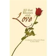All That Rhymes With Love: A Collection of Evocative Poetry by Gilbert, Alan, 9781450216227