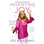 Inventing Joy Dare to Build a Brave & Creative Life by Mangano, Joy; Tresniowski, Alex, 9781501176227