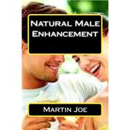 Natural Male Enhancement by Joe, Martin, 9781523406227