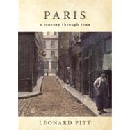 Paris A Journey Through Time by Pitt, Leonard, 9781582436227