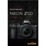 Mastering the Nikon Z50 by Young, Darrell, 9781681986227