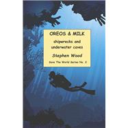 OREOS & MILK shipwrecks and underwater caves (Book 2) by Wood, Stephen, 9798989026227