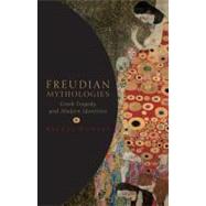 Freudian Mythologies Greek Tragedy and Modern Identities by Bowlby, Rachel, 9780199566228