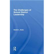 The Challenges of School District Leadership by DUKE; DANIEL L, 9780415996228