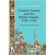 Country houses and the British Empire, 1700-1930 by Barczewski, Stephanie, 9780719096228