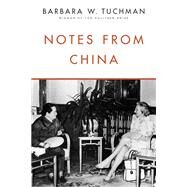 Notes from China by TUCHMAN, BARBARA W., 9780812986228
