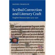 Scribal Correction and Literary Craft by Wakelin, Daniel, 9781107076228