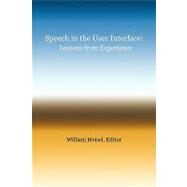 Speech in the User Interface : Lessons from Experience by Meisel, William, 9781426926228