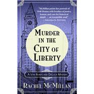 Murder in the City of Liberty by McMillan, Rachel, 9781432866228