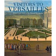 Visitors to Versailles by Kisluk-grosheide, Danille; Rondot, Bertrand, 9781588396228