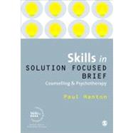 Skills in Solution Focused Brief Counselling & Psychotherapy by Paul Hanton, 9781849206228