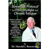 The Bowersox Protocol for Fibromyalgia and Chronic Fatigue by Bowersox, Harold, 9781933596228