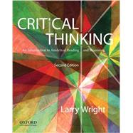 Critical Thinking An Introduction to Analytical Reading and Reasoning by Wright, Larry, 9780199796229
