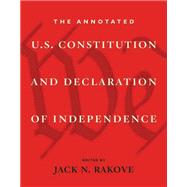The Annotated U.s. Constitution and Declaration of Independence by Rakove, Jack N., 9780674066229
