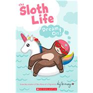 The Sloth Life: Dream On! by May, Kyla; Emerson, Joan, 9781338666229
