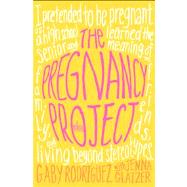 The Pregnancy Project A Memoir by Rodriguez, Gaby; Glatzer, Jenna, 9781442446229