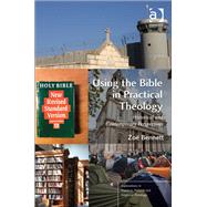 Using the Bible in Practical Theology: Historical and Contemporary Perspectives by Bennett,Zod, 9781472456229