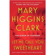 Let Me Call You Sweetheart by Clark, Mary Higgins, 9781668026229