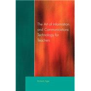 Art of Information of Communications Technology for Teachers by Ager,Richard, 9781853466229