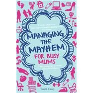 Mum Hacks Time-saving tips to calm the chaos of family life by Carey, Tanith, 9781910336229