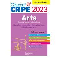 Objectif CRPE 2023 - Arts - Epreuve crite d'admissibilit by Anne-Sophie Molini; Philippe Coubetergues; Sandrine David; Anne Dubrel; Catherine Sajous, 9782017186229