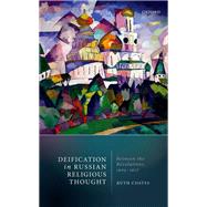 Deification in Russian Religious Thought Between the Revolutions, 1905-1917 by Coates, Ruth, 9780198836230
