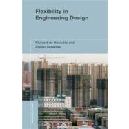 Flexibility in Engineering Design by De Neufville, Richard; Scholtes, Stefan, 9780262016230