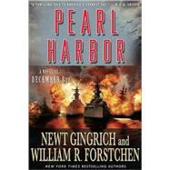 Pearl Harbor A Novel of December 8th by Gingrich, Newt; Forstchen, William R.; Hanser, Albert S., 9780312366230