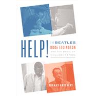 Help! The Beatles, Duke Ellington, and the Magic of Collaboration by Brothers, Thomas, 9780393246230