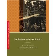 The Steerage and Alfred Stieglitz by Francisco, Jason; McCauley, Elizabeth Anne; Lee, Anthony W., 9780520266230