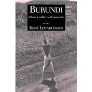 Burundi: Ethnic Conflict and Genocide by Rene Lemarchand, 9780521566230