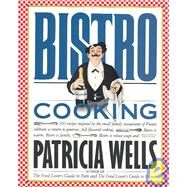 Bistro Cooking by Wells, Patricia, 9780894806230