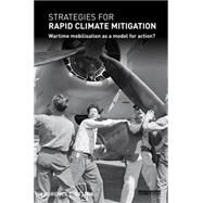 Strategies for Rapid Climate Mitigation: Wartime mobilisation as a model for action? by Delina; Laurence L., 9781138646230