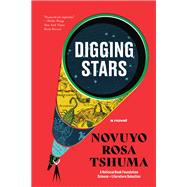 Digging Stars A Novel by Tshuma, Novuyo Rosa, 9781324076230