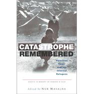 Catastrophe Remembered Palestine, Israel and the Internal Refugees by Masalha, Nur, 9781842776230