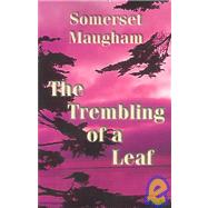 The Trembling of a Leaf,Maugham, W. Somerset,9781929516230